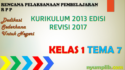 RPP Kurikulum 2013 Revisi 2017 Kelas 1 Tema 7 Terbaru