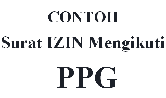 Format Izin Mengikuti PPG/ PPGJ