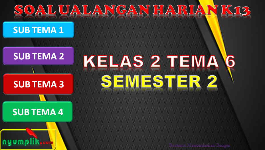 Download Soal Ulangan Harian Kelas 2 Tema 6