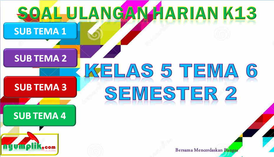 Soal Ulangan Harian Kelas 5 Tema 6