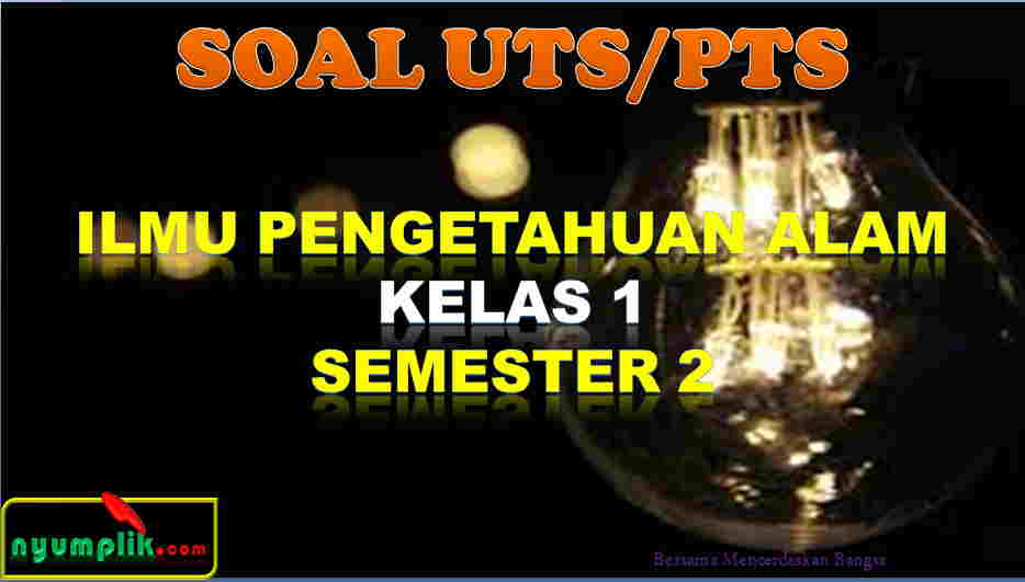 Soal UTS IPA Kelas 1 Semester 2