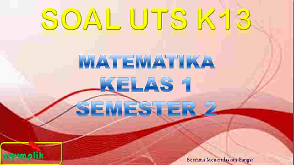 Soal UTS MTK Kelas 1 Semester 2