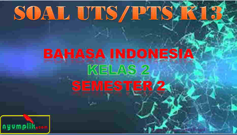 Soal UTS BAHASA INDONESIA Kelas 2 Semester 2