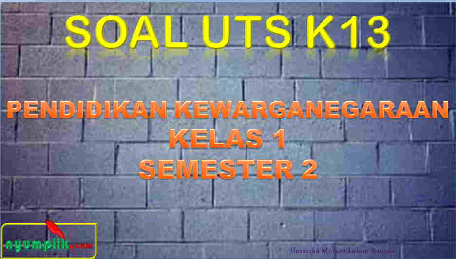 Soal UTS PPKN Kelas 1 Semester 2