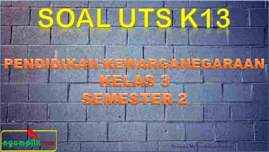 Soal UTS PPKN Kelas 3 Semester 2