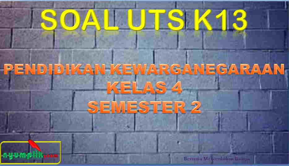 Soal UTS PPKN Kelas 4 Semester 2