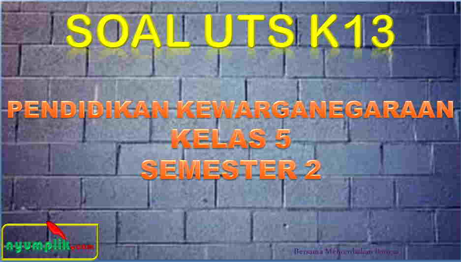 Soal UTS PPKN Kelas 5 Semester 2