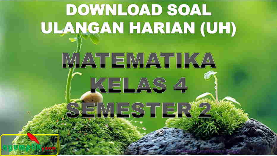 Soal UH MTK Kelas 4 Semester 2