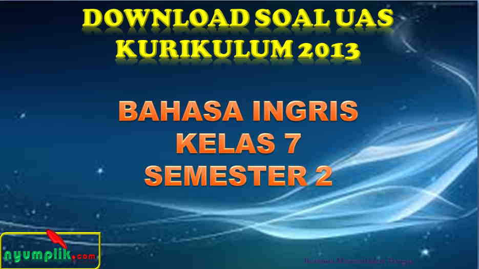 soal UAS Bahasa Inggris Kelas 7 Semester 2