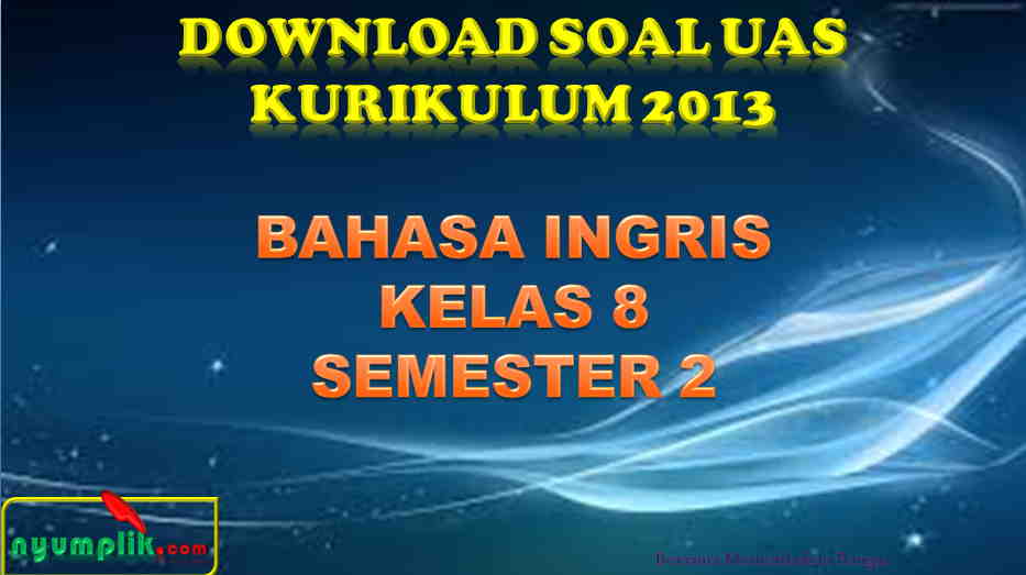 soal UAS Bahasa Inggris Kelas 8 Semester 2