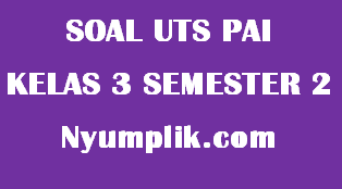 Latihan Soal Ulangan UTS PAI Kelas 3 Semester 2 K13