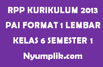 RPP Kurikulum 2013 PAI Format 1 Lembar Kelas 6 Semester Ganjil