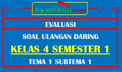 Soal UH Daring Kelas 4 Tema 1 Subtema 1