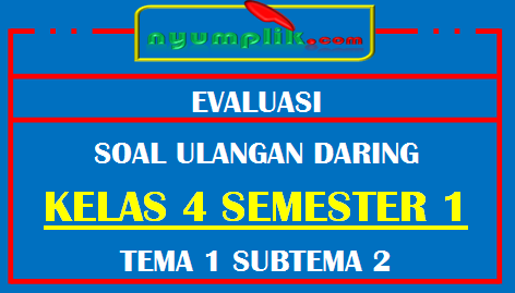 Soal UH Daring Kelas 4 Tema 1 Subtema 2