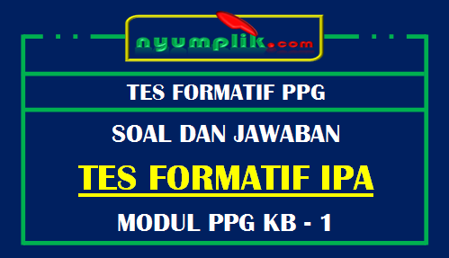 Soal dan Jawaban Formatif Modul IPA PPG KB 1