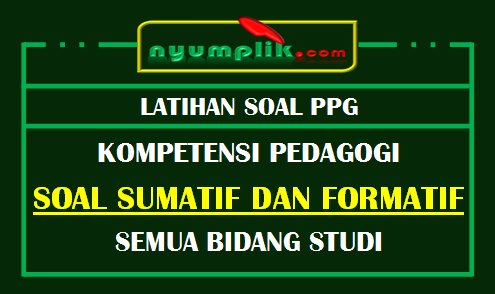 Kumpulan Soal Pedagogik PPG (Sumatif dan Formatif) Beserta kunci Jawaban